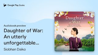 Daughter of War An utterly unforgettable… by Siobhan Daiko · Audiobook preview [upl. by Milburn]