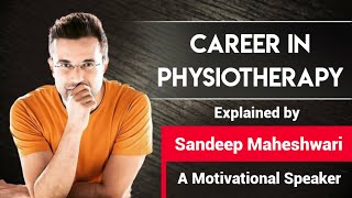 Career in Physiotherapy  Physiotherapy scope amp Job opportunities in India  By Sandeep Maheshwari [upl. by Tarton]