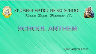 SCHOOL ANTHEM StJoseph Matric Hr Sec School Koodal Nagar Madurai18 [upl. by God]