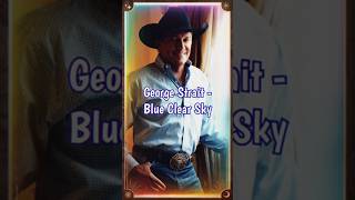 George Strait  Blue Clear Sky countrymusic shorts reels [upl. by Ardisj]