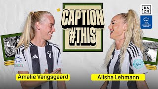 Caption Chaos Amalie Vangsgaard amp Alisha Lehmann Take the Challenge [upl. by Ahsimet]