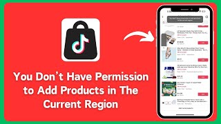 How to Fix quotYou dont have permission to add products in the current regionquot on TikTok Shop [upl. by Horodko53]