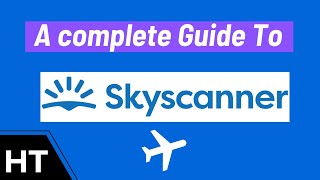 Skyscanner  A short skyscanner tutorial on how to find cheap flights [upl. by Ainod]