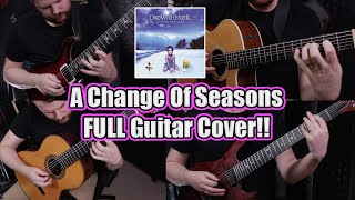 A Change of Seasons  Dream Theater FULL Guitar Cover [upl. by Aisylla]