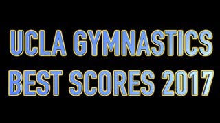 UCLA Gymnastics  2017 Top Scores [upl. by Lrac]