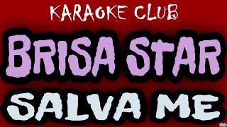 BRISA STAR  SALVA ME  KARAOKÊ [upl. by Willow666]