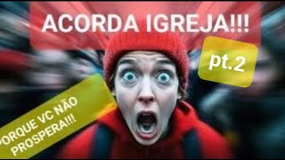 ACORDA IGREJAPORQUE VC NÃO PROSPERAPT2 [upl. by Seow139]