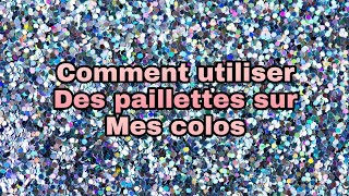 Comment utiliser des paillettes sur nos colos [upl. by Urias568]