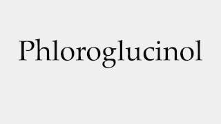 How to Pronounce Phloroglucinol [upl. by Olaf]