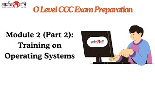 OLevel CCC Module 2 Part 2  Training on Operating Systems [upl. by Haerb]