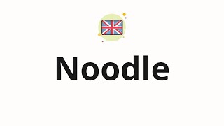 How to pronounce Noodle [upl. by Acinyt]