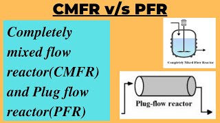 Completely mixed flow reactorCMFR and Plug flow reactorPFRCMFR vs PFR [upl. by Welles412]