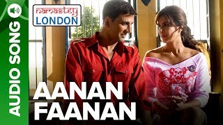 Aanan Faanan  Full Audio Song  Namastey London  Akshay Kumar amp Katrina Kaif [upl. by Haorbed]