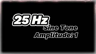 25 Hz Sine Tone  Amplitude 1  Pure Frequency Sound [upl. by Mundford32]