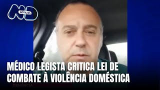 Médico legista critica lei de combate à violência doméstica em vídeo [upl. by Niro905]