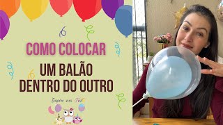 Como colocar um balão dentro do outro  Inspire sua Festa [upl. by Aneehsit439]