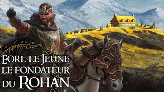 Lhistoire de la fondation du ROHAN par EORL LE JEUNE  Lore Of The Rings [upl. by Ahsiryt]