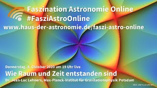 Wie Raum Und Zeit entstanden sind  JeanLuc Lehners bei Faszination Astronomie Online [upl. by Leinehtan474]