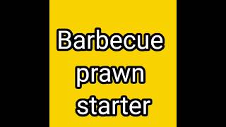 Barbecue prawn starter absolute shorts starter [upl. by Thecla]