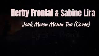 Herby Frontal ft Sabine Lira Jouk Mwen Menm Tou LyricsPawòl [upl. by Pharaoh]