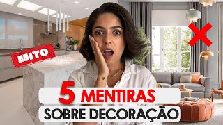 5 MENTIRAS DA DECORAÇÃO QUE TE CONTARAM E VOCÊ SEMPRE ACREDITOU [upl. by Skelton]