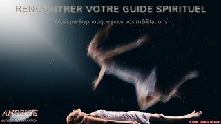 Rencontrer son guide spirituel Musique hypnotique pour la méditation [upl. by Tegdirb329]