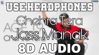 Chehra TeraJass Manak 8D AUDIO Age 19  8D Punjabi Songs 2019 [upl. by Stanford288]