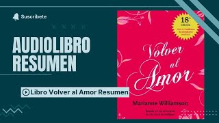 Libro Volver al Amor Resumen Descubre cómo encontrar paz y alegría a través del amor y la compasión [upl. by Aihtnamas]