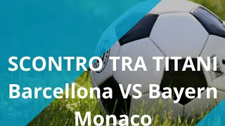 SCONTRO TRA TITANI BARCELLONA VS BAYERN MONACO [upl. by Rue]