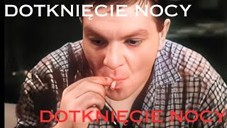 DOTKNIĘCIE NOCYstare polskie filmyDOTKNIĘCIE NOCY [upl. by Foscalina4]