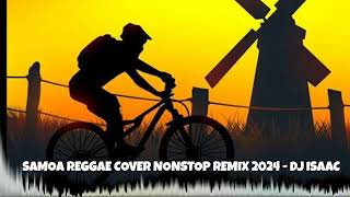 SAMOA REGGAE COVER NONSTOP REMIX 2024  DJ ISAAC [upl. by Joe898]