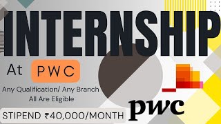 INTERNSHIP At ➤ PWC 🔥🔥 STIPEND ₹40000MONTH  Any Qualification Any Branch  All Are Eligible [upl. by Enelhtak]