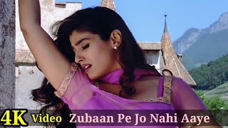 Zubaan Pe Jo Nahi Aaye 4K Video Song  Salaakhen  Sunny Deol Raveena Tandon HD 90sHits [upl. by Ledoux122]