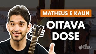 Oitava Dose  Matheus e Kaun aula de violão simplificada [upl. by Audrie]