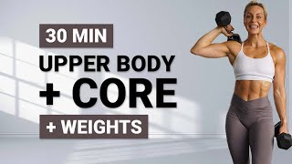 30 MIN UPPER BODY STRENGTH WORKOUT   Weights  Core  Arms  Shoulders  Back  Chest [upl. by Gersham]