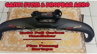 Ganti Dropbar Aero EC90 full Carbon Handlebar dan Pasang Stem Roadbike [upl. by Swagerty389]