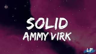 Solid Lyrics Video Ammy Virk  Layers B2Gethers Pros  Lyrical punjab  Ammy Virk Latest Song [upl. by Ahsiekal]