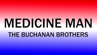 The Buchanan Brothers  Medicine Man lyrics [upl. by Glory682]