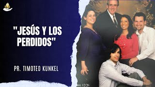 quot Jesús y los perdidosquot  Pr Timoteo Kunkel [upl. by Adigun340]