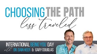 Choosing The Path Less Traveled  Dr Dain Heer amp Gary Douglas International Being You Day [upl. by Muna]