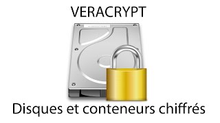 Veracrypt  Disques et conteneurs chiffrés [upl. by Krakow]