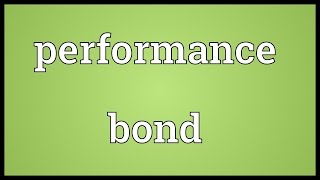 Performance bond Meaning [upl. by Maurili714]