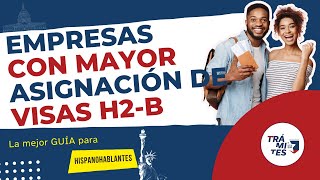 Empresas con mayor ASIGNACIÓN de VISAS H2B [upl. by Ailiec]