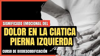 DOLOR en Ciática pierna izquierda ¿Cuál es su Origen Emocional 🤷‍♂️  Biodescodificación 🧠 [upl. by Leckie659]