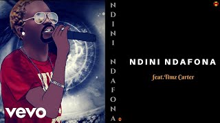 Killer T  Ndini Ndafona Official Audio ft Timz Carter [upl. by Rosemaria]