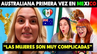 🇲🇽 AUSTRALIANA TIENE UN ENORME CHOQUE CULTURAL AL LLEGAR A MEXICO  LAS MEXICANAS SON COMPLICADAS [upl. by Nbi]