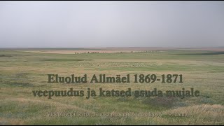 9 Eluolud Allmäel 18691871 Veepuudus ja katsed asuda mujal [upl. by Frederique]