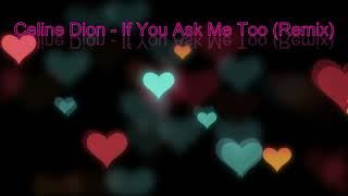 Celine Dion  If You Ask Me Too Remix [upl. by Eniamahs]