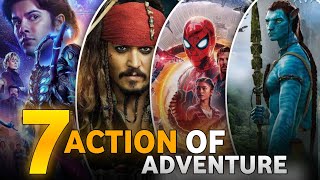 Top 7 Action OF ADVENTURE Movies [upl. by Kehsihba]