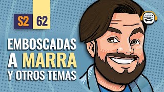 PODCAST ENOJADO s2  62 Emboscadas a Marra y otros temas [upl. by Herriott]